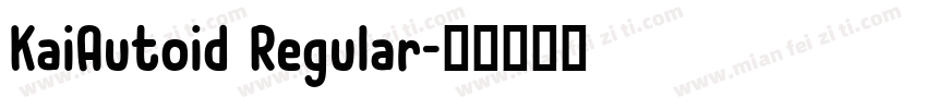 KaiAutoid Regular字体转换